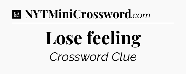 Lose feeling - LA Times Crossword