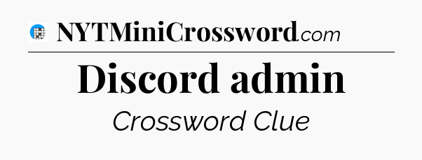 Discord admin Crossword Clue