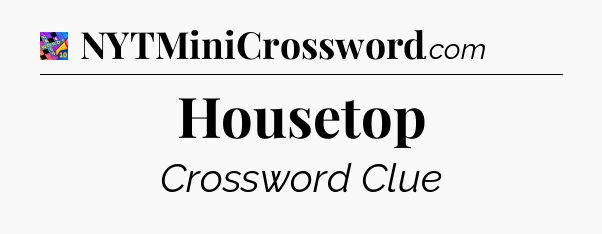 Housetop Crossword Clue