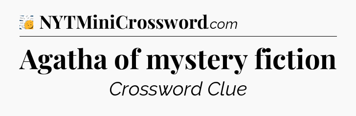 Agatha of mystery fiction - 7 Little Words