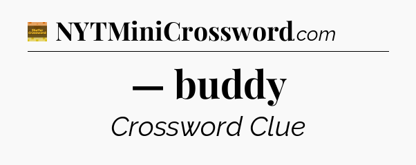 — buddy - Eugene Sheffer Crossword