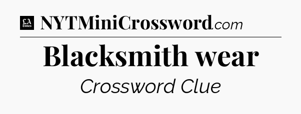 Blacksmith wear - LA Times Crossword