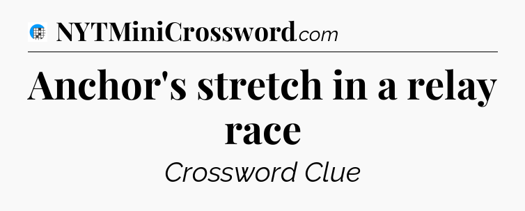 Anchor's stretch in a relay race Crossword Clue