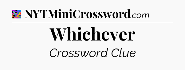 Whichever Crossword Clue