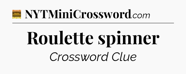 Roulette spinner - Eugene Sheffer Crossword