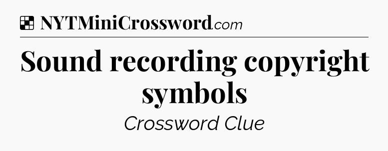 Solution: Sound recording copyright symbols - NYT Crossword