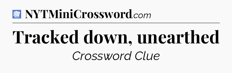 Tracked down, unearthed Puzzle Page Crossword Clue