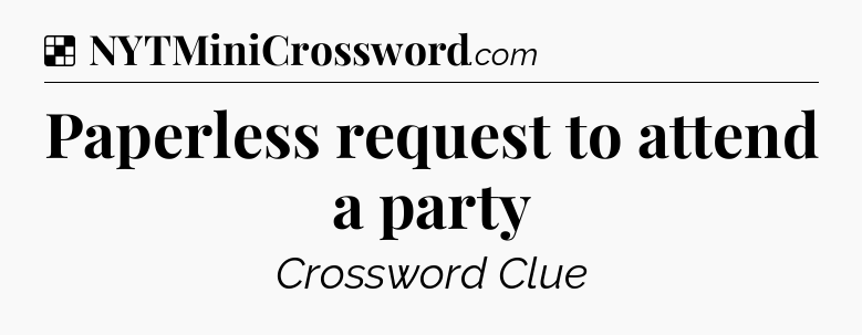 Solution: Paperless request to attend a party - NYT Crossword