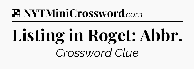 Solution: Listing in Roget: Abbr - NYT Crossword