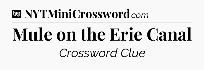 Mule on the Erie Canal Crossword Clue