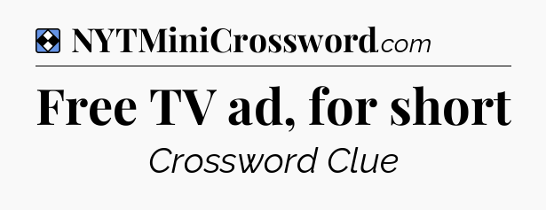 Solution: Free TV ad, for short - NYT Mini Crossword