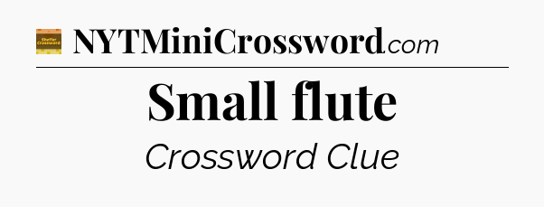 Small flute - Eugene Sheffer Crossword