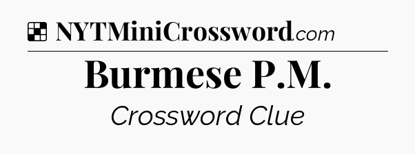 Solution: Burmese P.M - NYT Crossword
