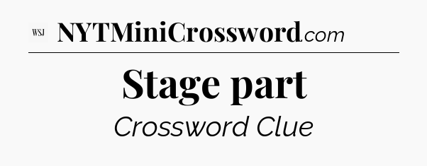 Stage part - WSJ Crossword