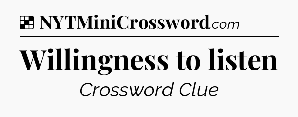 Solution: Willingness to listen - NYT Crossword