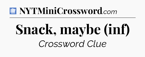 Snack, maybe (inf) Puzzle Page Crossword Clue