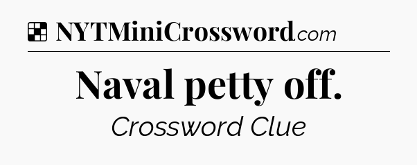 Solution: Naval petty off - NYT Crossword
