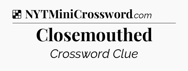 Solution: Closemouthed - NYT Crossword