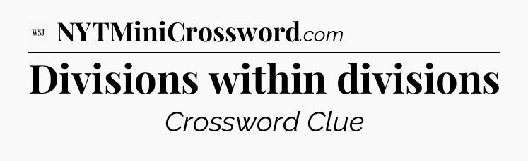 Divisions within divisions - WSJ Crossword