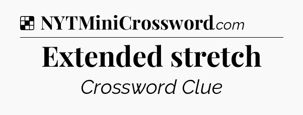Solution: Extended stretch - NYT Crossword