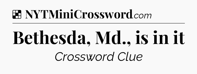 Solution: Bethesda, Md., is in it - NYT Crossword