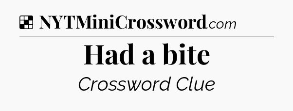 Solution: Had a bite - NYT Crossword