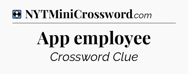 Solution: App employee - NYT Mini Crossword