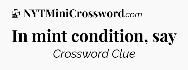 In mint condition, say - Daily Themed Classic Crossword