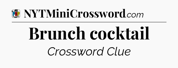 Brunch cocktail Crossword Clue