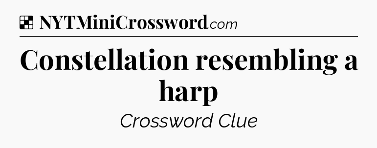 Solution: Constellation resembling a harp - NYT Crossword