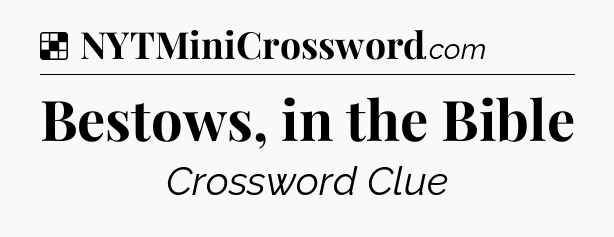 Solution: Bestows, in the Bible - NYT Crossword