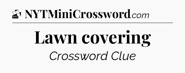 Lawn covering - Daily Themed Classic Crossword