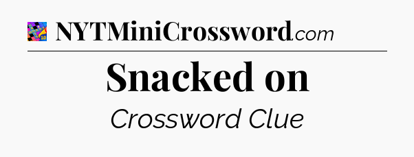 Snacked on Crossword Clue