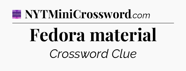 Fedora material - Thomas Joseph Crossword