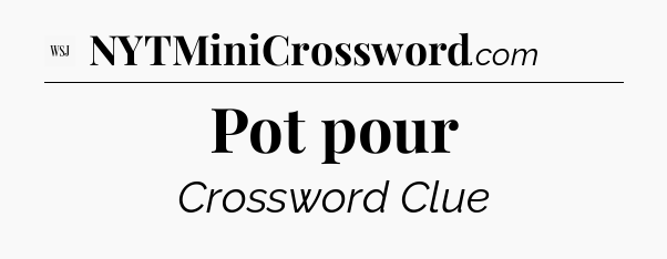 Pot pour - WSJ Crossword