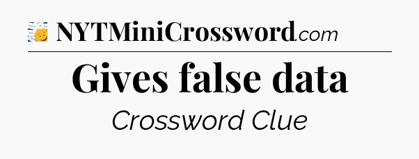 Gives false data - 7 Little Words