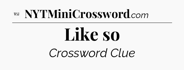 Like so - WSJ Crossword