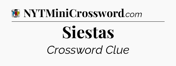 Siestas Crossword Clue