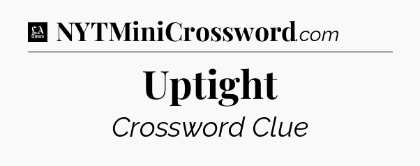 Uptight - LA Times Crossword