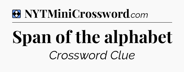 Solution: Span of the alphabet - NYT Mini Crossword
