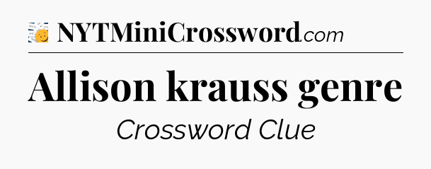 Allison krauss genre - 7 Little Words
