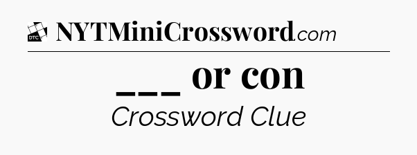 ___ or con - Daily Themed Classic Crossword
