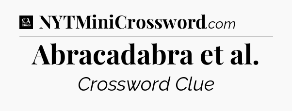 Abracadabra et al - LA Times Crossword
