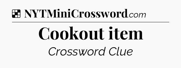 Solution: Cookout item - NYT Crossword