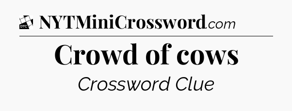 Crowd of cows - Daily Themed Classic Crossword