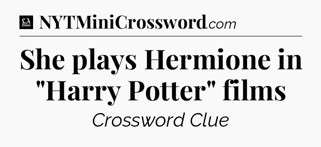 She plays Hermione in 