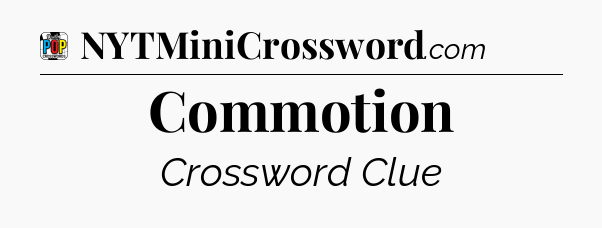 Commotion Crossword Clue