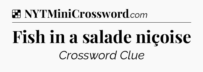Solution: Fish in a salade niçoise - NYT Crossword