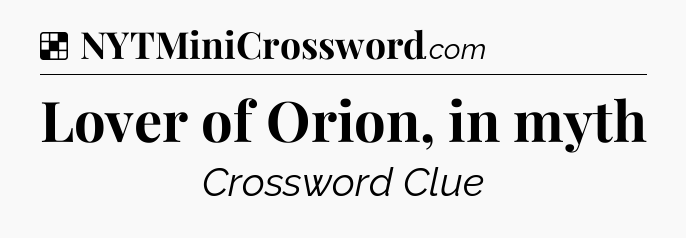 Solution: Lover of Orion, in myth - NYT Crossword