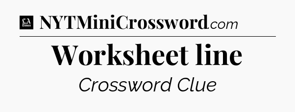 Worksheet line - LA Times Crossword